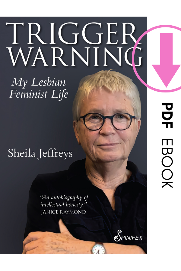 Trigger Warning: My Lesbian Feminist Life by Sheila Jeffreys (PDF) 