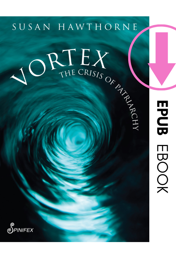 Vortex: The Crisis of Patriarchy by Susan Hawthorne (EPUB)