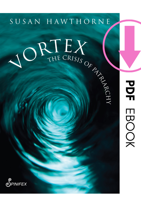 Vortex: The Crisis of Patriarchy by Susan Hawthorne (PDF)