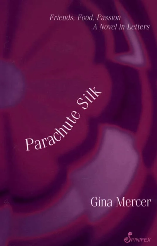 Parachute Silk: Friends, Food, Passion, a Novel in Letters