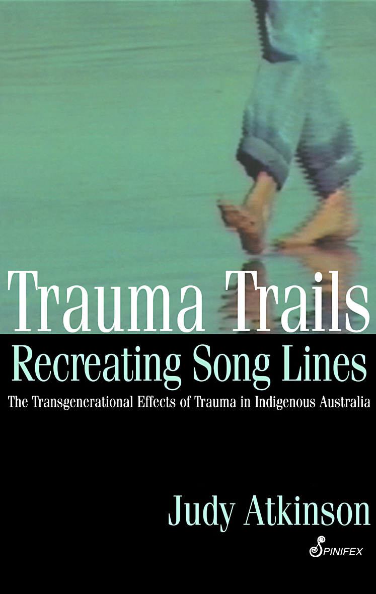 Trauma Trails, Recreating Song Lines: The Transgenerational Effects of Trauma in Indigenous Australia
