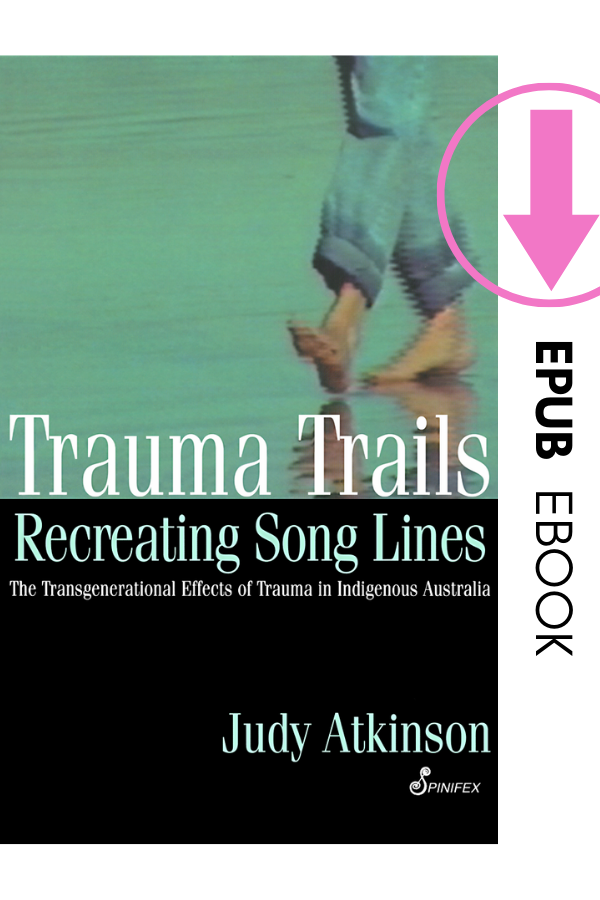 Trauma Trails, Recreating Song Lines: The Transgenerational Effects of Trauma in Indigenous Australia ebook (EPUB)