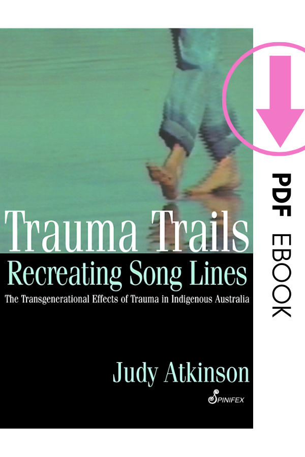 Trauma Trails, Recreating Song Lines: The Transgenerational Effects of Trauma in Indigenous Australia ebook (PDF)