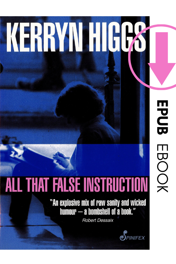 All That False Instruction by Kerryn Higgs ebook (EPUB)
