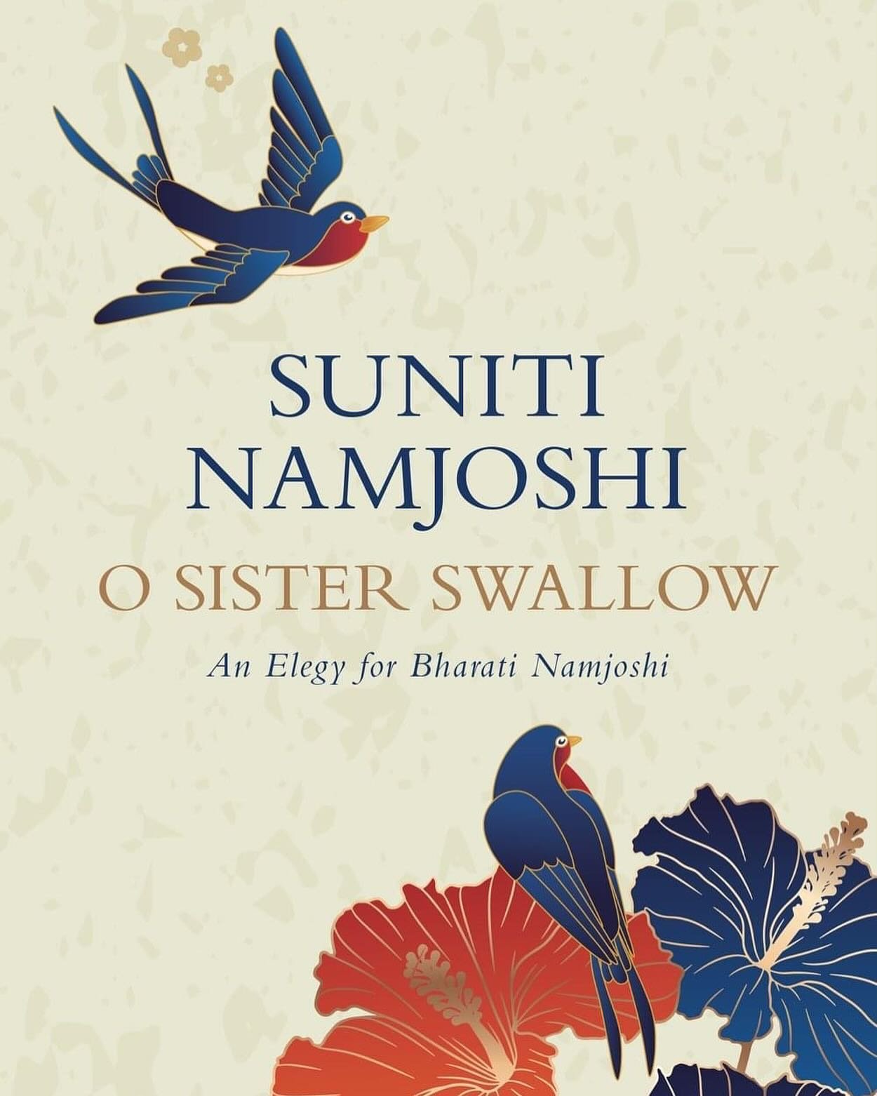 Coming soon: O Sister Swallow: An Elegy for Bharati Namjoshi, by Suniti Namjoshi

&ldquo;Shouldn&rsquo;t there be a bridge from the known to the unknown?&rdquo; 

In this exquisite elegy, Suniti Namjoshi reflects on the life of her sister Bharati, th