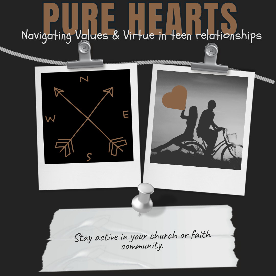 Poster titled 'Pure Hearts: Navigating Values & Virtue in Teen Relationships' with two pictures: one showing crossed arrows labeled N, S, E, W, and another of a silhouette of a couple on a bike with a heart. Text below advises staying active in a chu