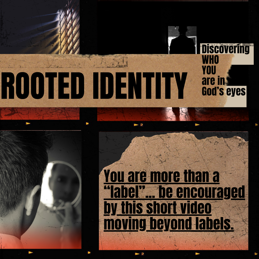 Collage with text "ROOTED IDENTITY," "Discovering WHO YOU are in God's eyes," and "You are more than a 'label'... be encouraged by this short video moving beyond labels." Features images of a silhouette and a person looking in a mirror.