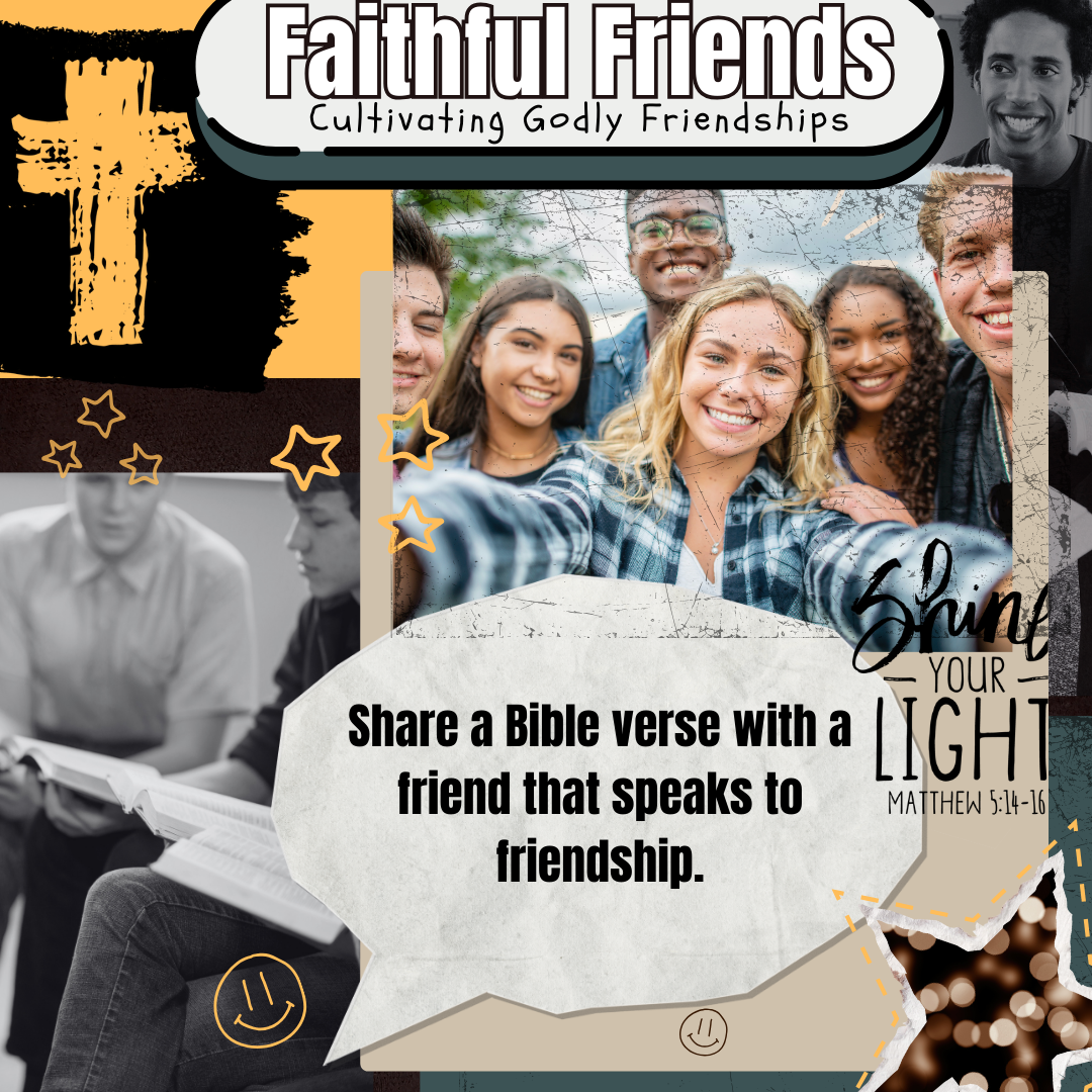 Collage with group selfie of diverse friends, "Faithful Friends: Cultivating Godly Friendships" text, Bible study scene, artistic cross, stars, smiley faces, "Shine Your Light" encouragement, and text prompt: "Share a Bible verse with a friend that s