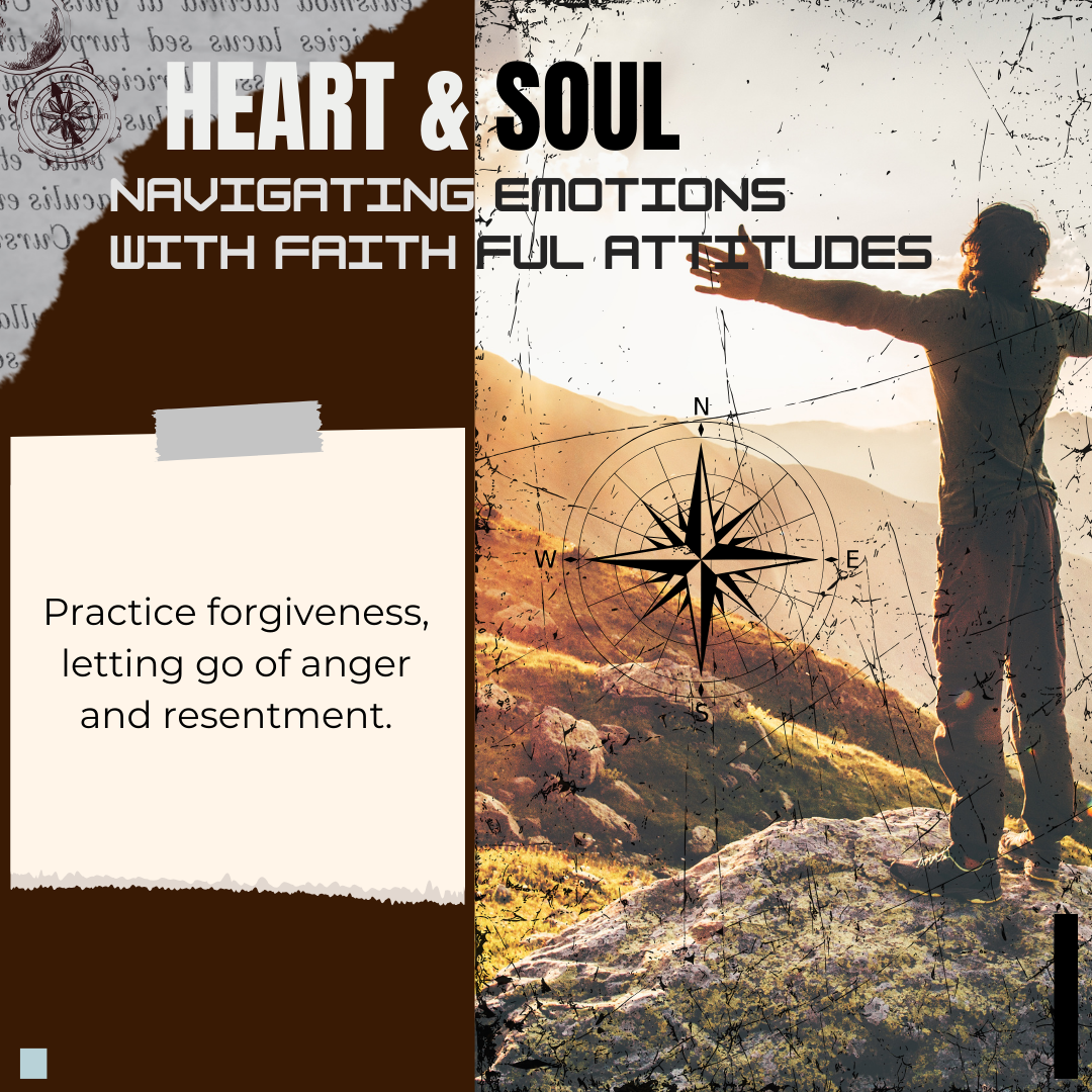 Silhouette of a person with outstretched arms standing on a rocky hill, superimposed with a compass and text "HEART & SOUL: Navigating Emotions with Faithful Attitudes." Includes the phrase "Practice forgiveness, letting go of anger and resentment."