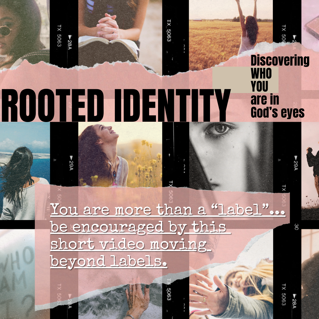 Collage of film strips with text and photos, showcasing joyful individuals and the text "Rooted Identity: Discovering Who You Are in God’s Eyes." Encourages moving beyond labels.