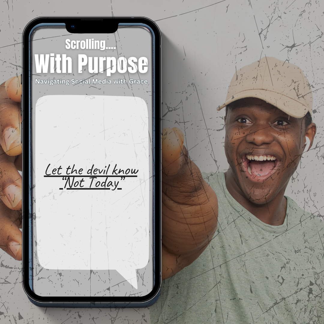 Person in a cap pointing and smiling, holding a smartphone displaying the text 'Scrolling... With Purpose, Navigating Social Media with Grace' and 'Let the devil know Not Today.' Background has a scratched effect.