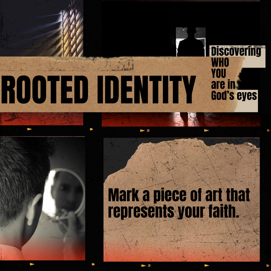 Collage with the text "Rooted Identity," "Discovering who you are in God's eyes," and "Mark a piece of art that represents your faith." Features a silhouette, a person looking in a mirror, and grunge textures.