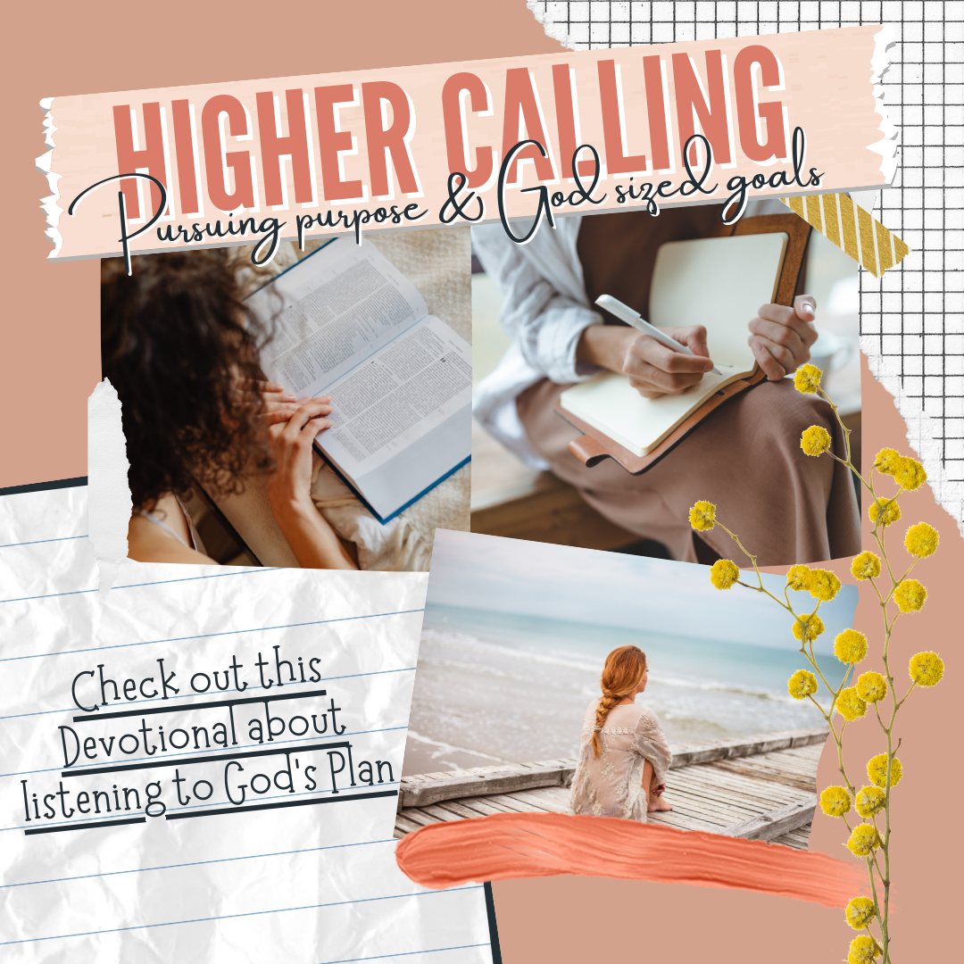 Collage featuring images of a woman reading a book, another writing in a journal, and a person sitting by the sea, with text: 'Higher Calling: Pursuing purpose & God-sized goals. Check out this Devotional about listening to God's Plan.' Decorative el