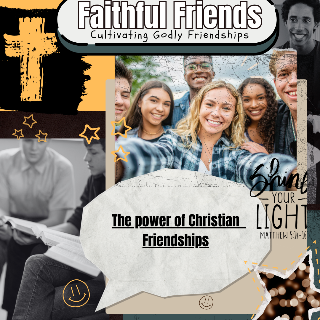 Collage with diverse group of friends smiling, a cross symbol, and text "Faithful Friends: Cultivating Godly Friendships." Includes "The power of Christian Friendships" and "Shine your light, Matthew 5:14-16."