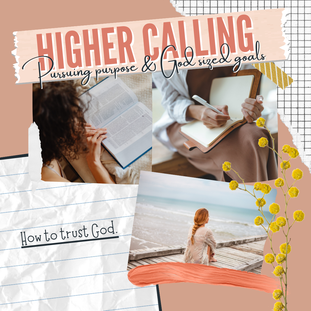 Collage with women reading a book and writing in a journal, another sitting on a boardwalk by the sea, text 'Higher Calling: Pursuing purpose & God-sized goals,' and 'How to trust God,' with yellow flowers.
