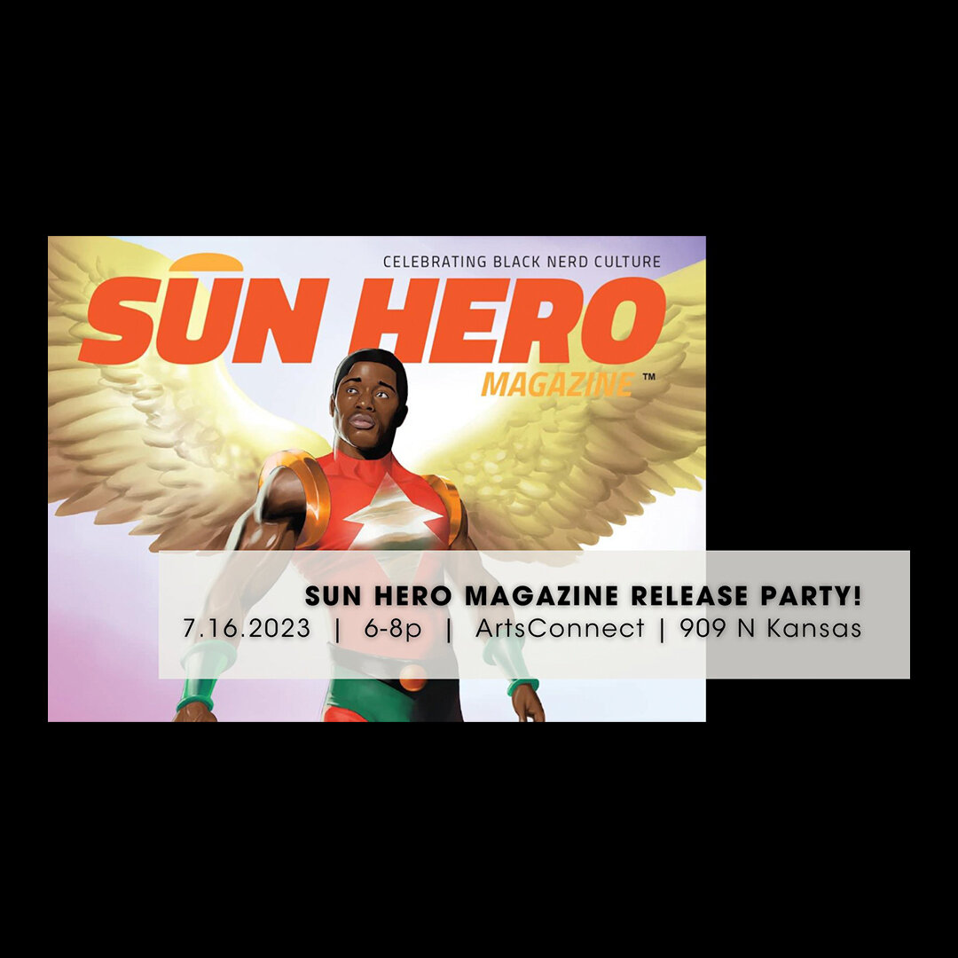 You're invited to join us as we celebrate the launch of Sun Hero Magazine! Sun Hero Magazine is a pop culture publication that celebrates Black nerd culture with comics, animation, toys, film and more. Created by African-American artists and writers 