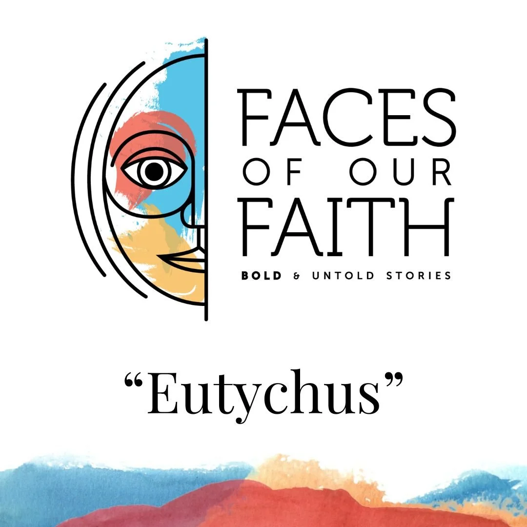 2026.06.07 | Faces of Our Faith: Eutychu