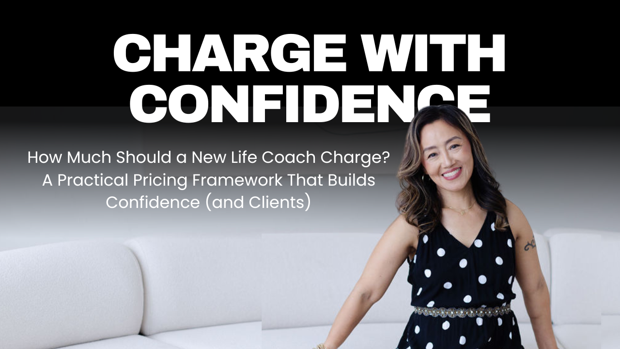 How Much Should a New Life Coach Charge? A Practical Pricing Framework That Builds Confidence (and Clients)