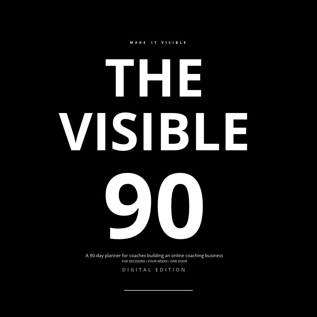 The Visible 90: 90-Day Marketing Planner for Coaches