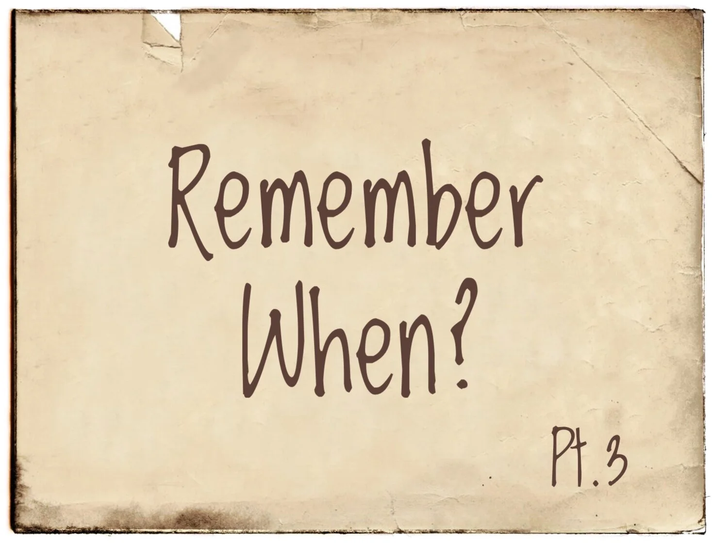 Remember When? Part 3