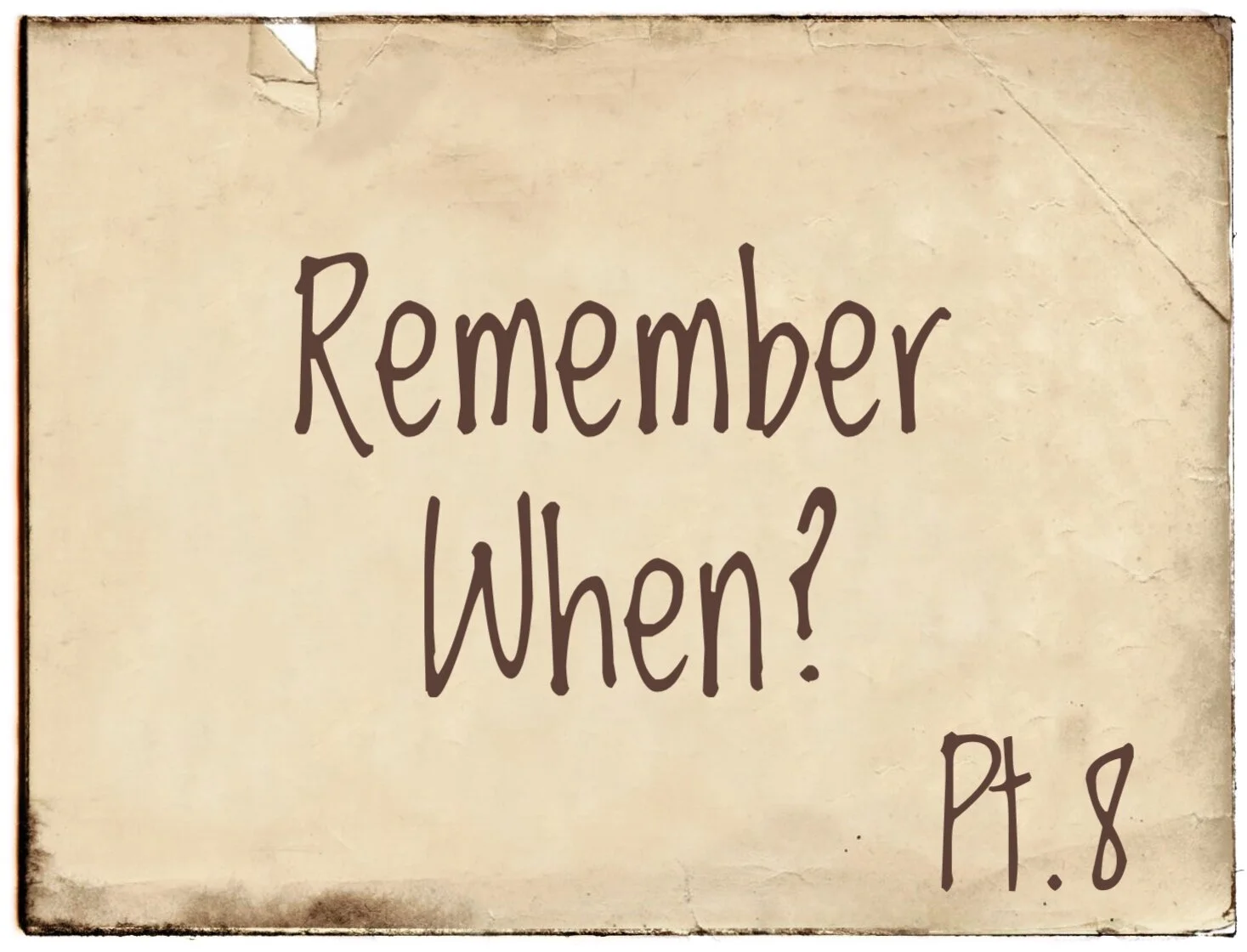 Remember When? Part 8