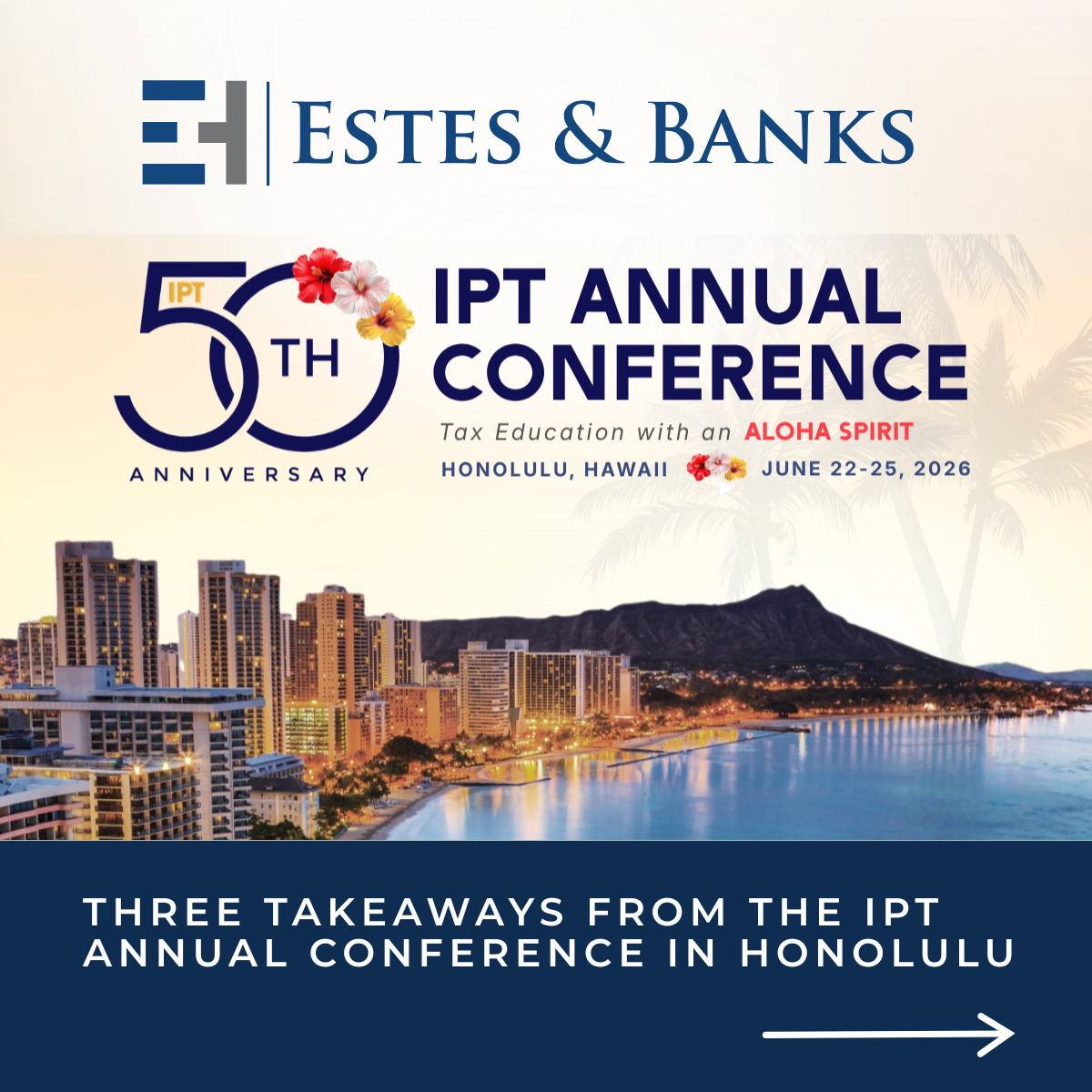 Three Takeaways from the IPT Annual Conference in Honolulu | By Josh Estes, Estes &amp; Banks, P.C.