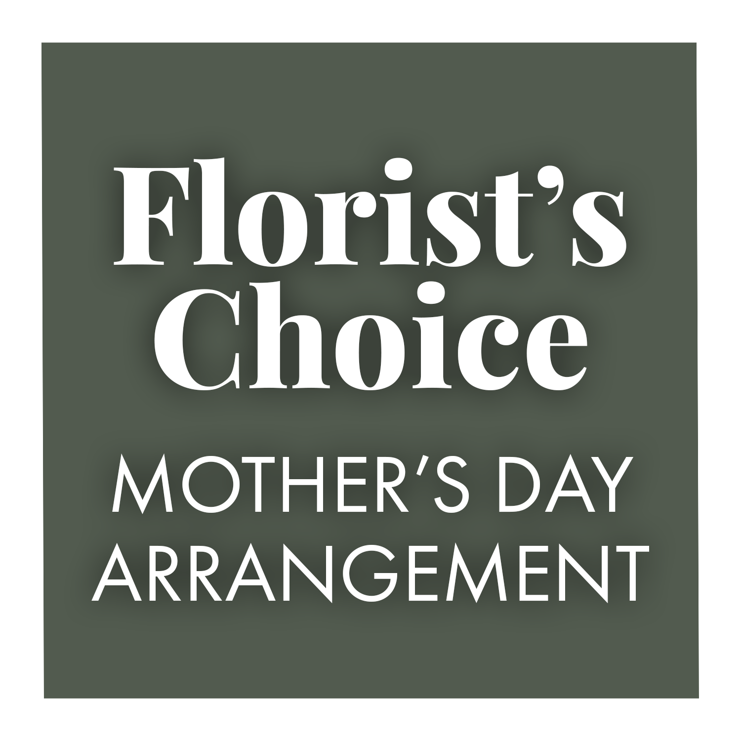 Florists Choice - Mother's Day Arrangement