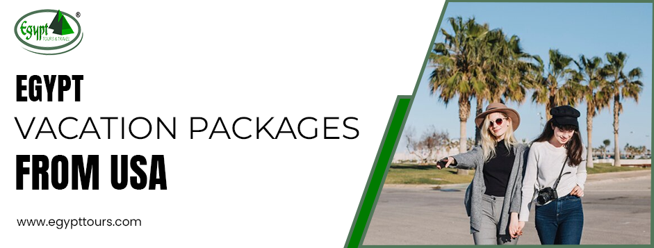 How to Choose the Best Egypt Vacation Packages from USA in 2026?