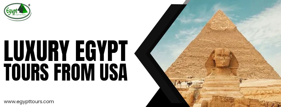 luxury egypt tours from usa