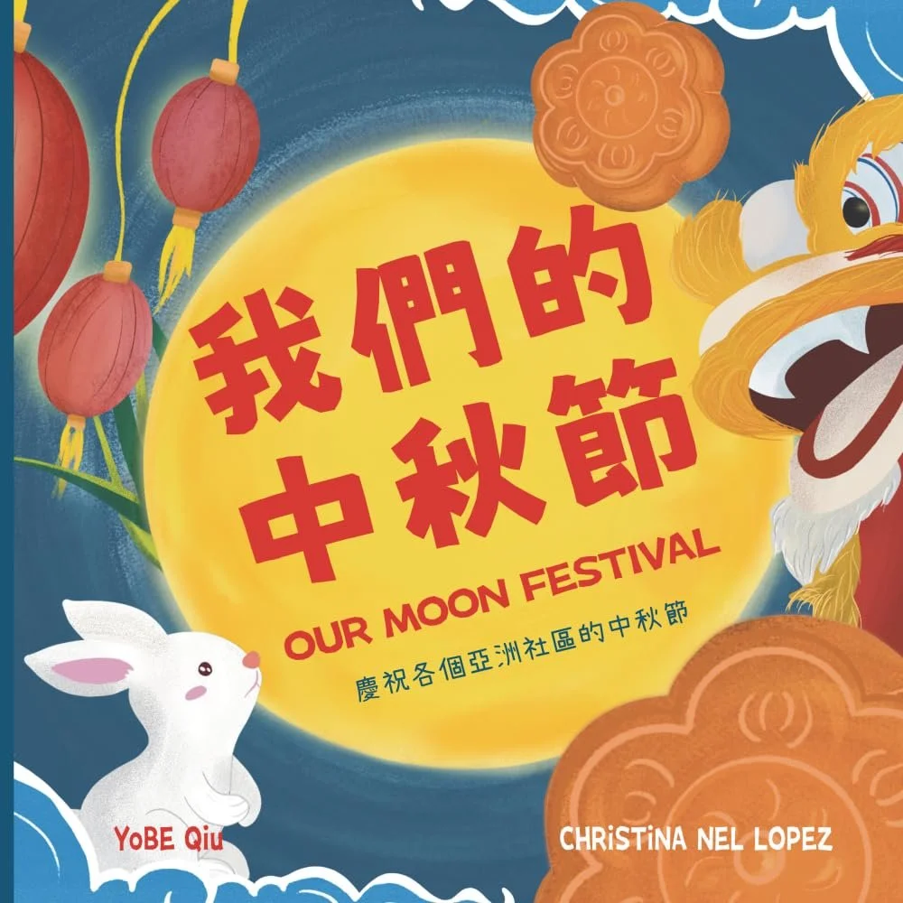 Our Moon Festival Celebrating Moon Festival in Asian Communities: (Bilingual Chinese with Pinyin and English - Traditional Chinese Version): A Dual Language Children's Book