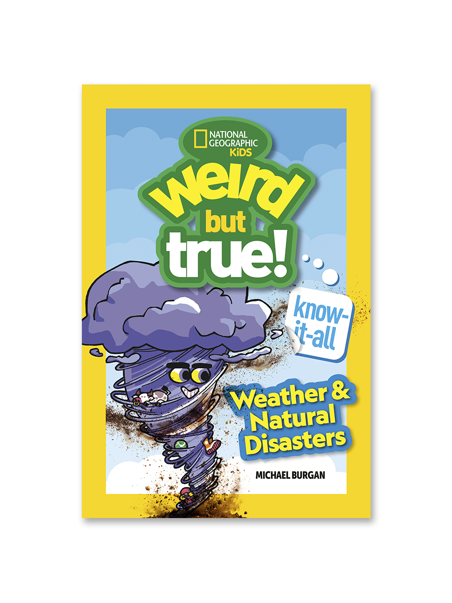 Weird But True! Know-It-All: Weather and Natural Disasters