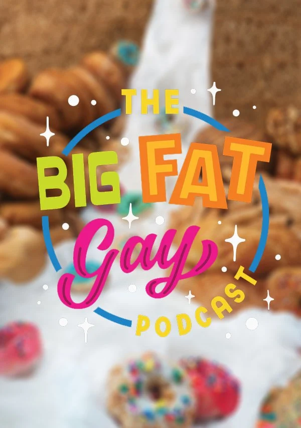 Episode 196: Big Fat Gay Pod-Os