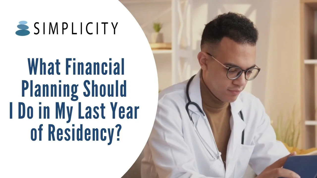 What Financial Planning Should I Do in My Last Year of Residency?