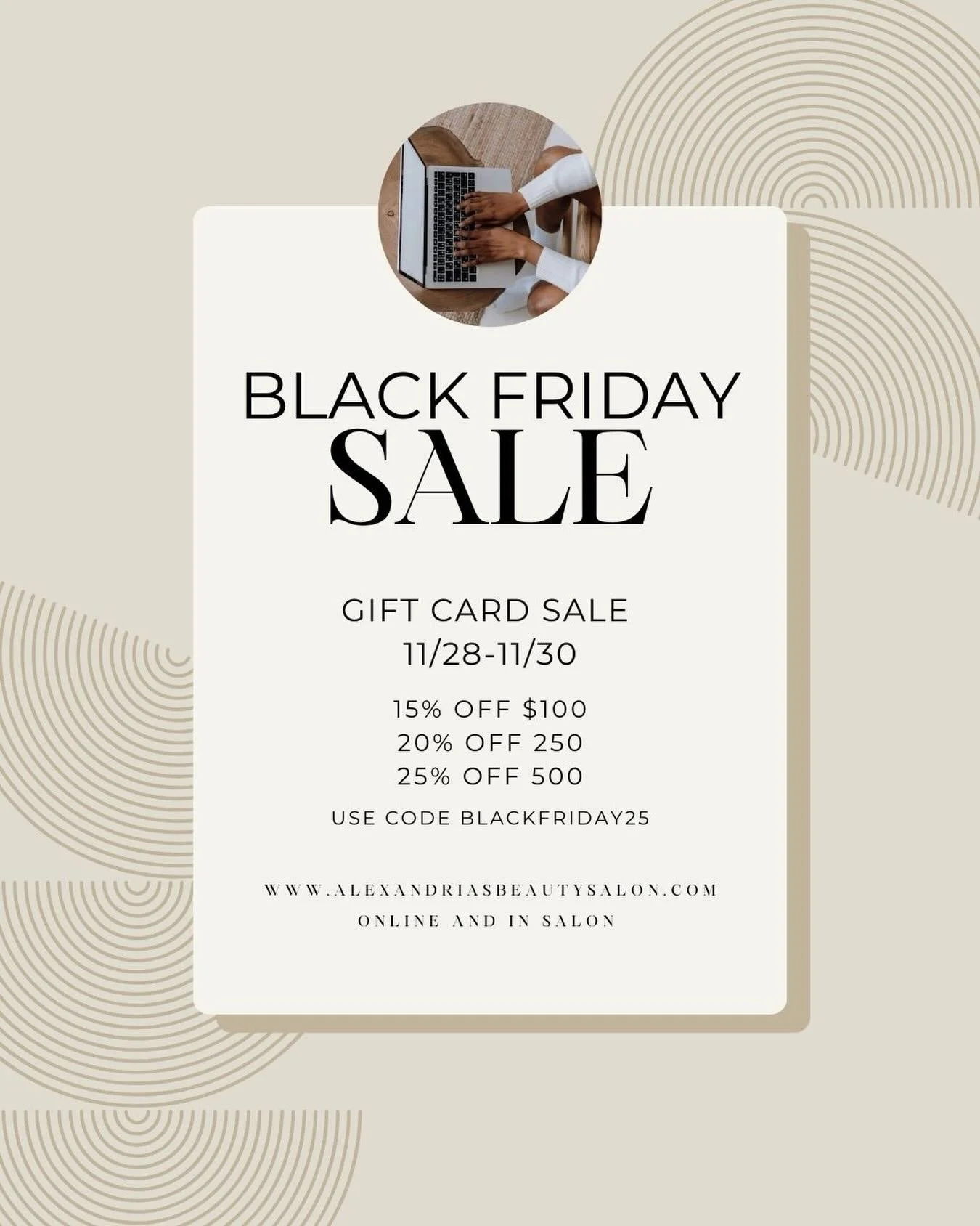 🤍We love a sale🤍
From 11/28-11/30 enjoy 15% off $100, 20% off $250 and 25% off $500 gift cards! 
⭐️Use code BLACKFRIDAY25
⭐️no limit on amount purchased
⭐️gift to a loved one or to yourself for a future service 
.
.
.
#blackfriday #sale #salon