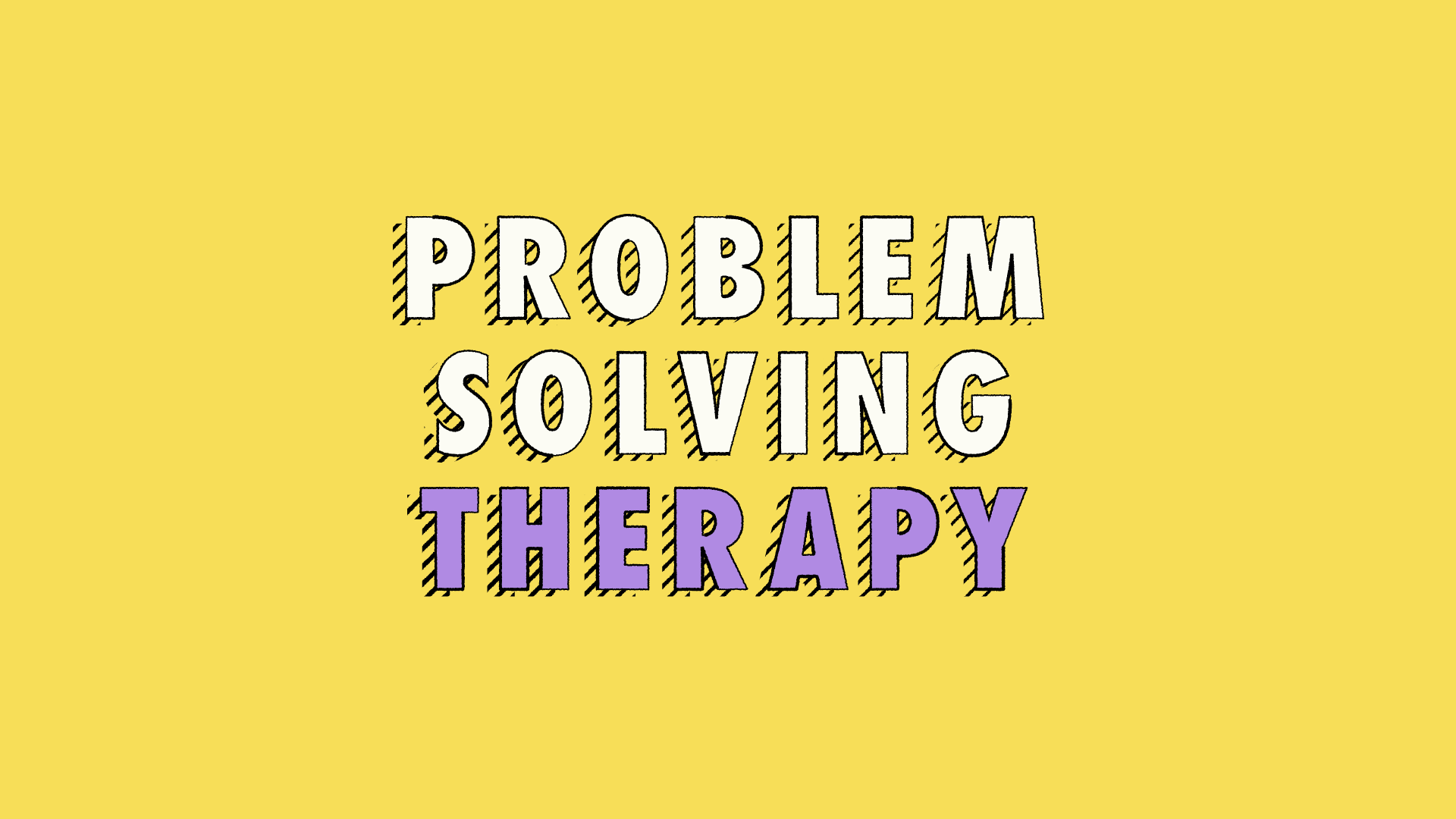 Illustration of Capitalised text (Problem Solving Therapy) in white on a yellow background, the ‘Therapy’ is in purple.
