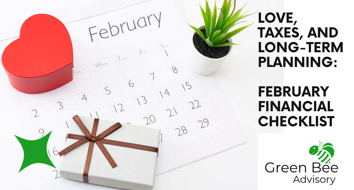 ❤️ Love, Taxes, and Long-Term Planning: A February Financial Checklist