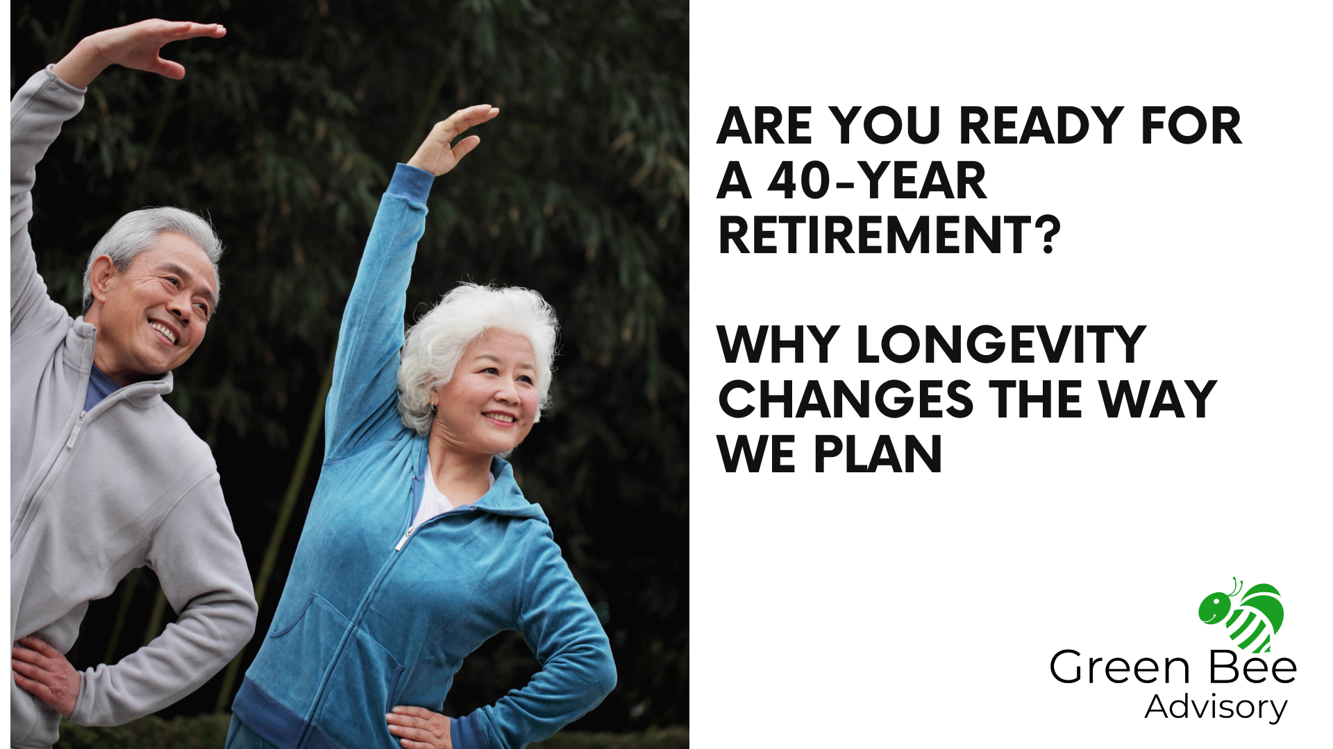 Longevity Planning: Are You Ready for a 40-Year Retirement?