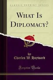 What Is Diplomacy - Charles Hayward