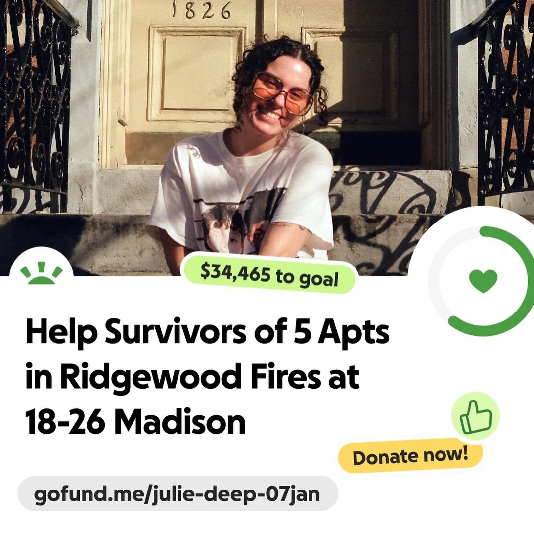 On January 6th at 3:30 a.m., a five-alarm fire broke out in Ridgewood, destroying three consecutive buildings, including our studio member and photographer Julie&rsquo;s apartment building. Her building was home to several families in five apartments