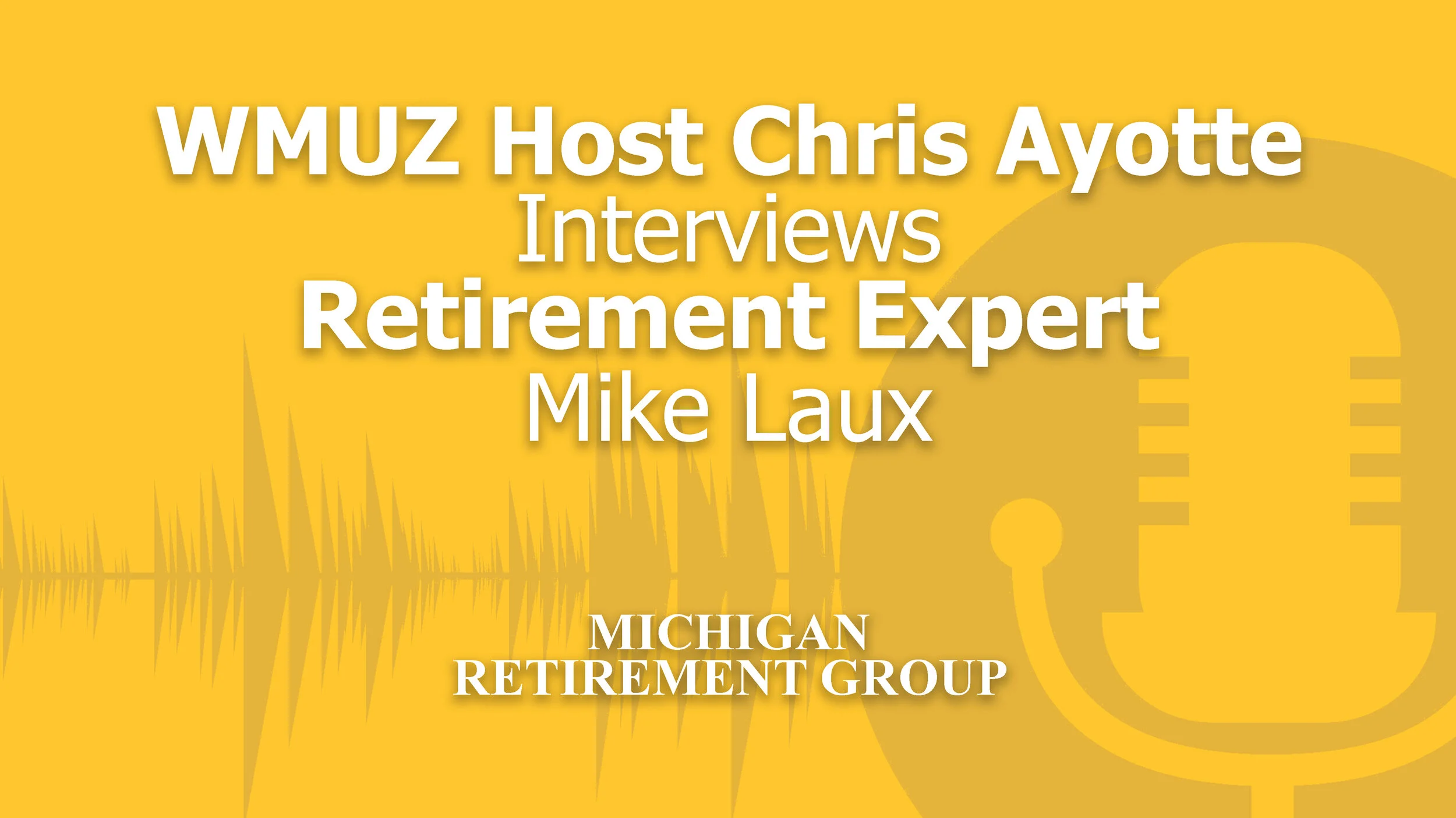WMUZ Host Chris Ayotte Interviews Retirement Expert Mike Laux