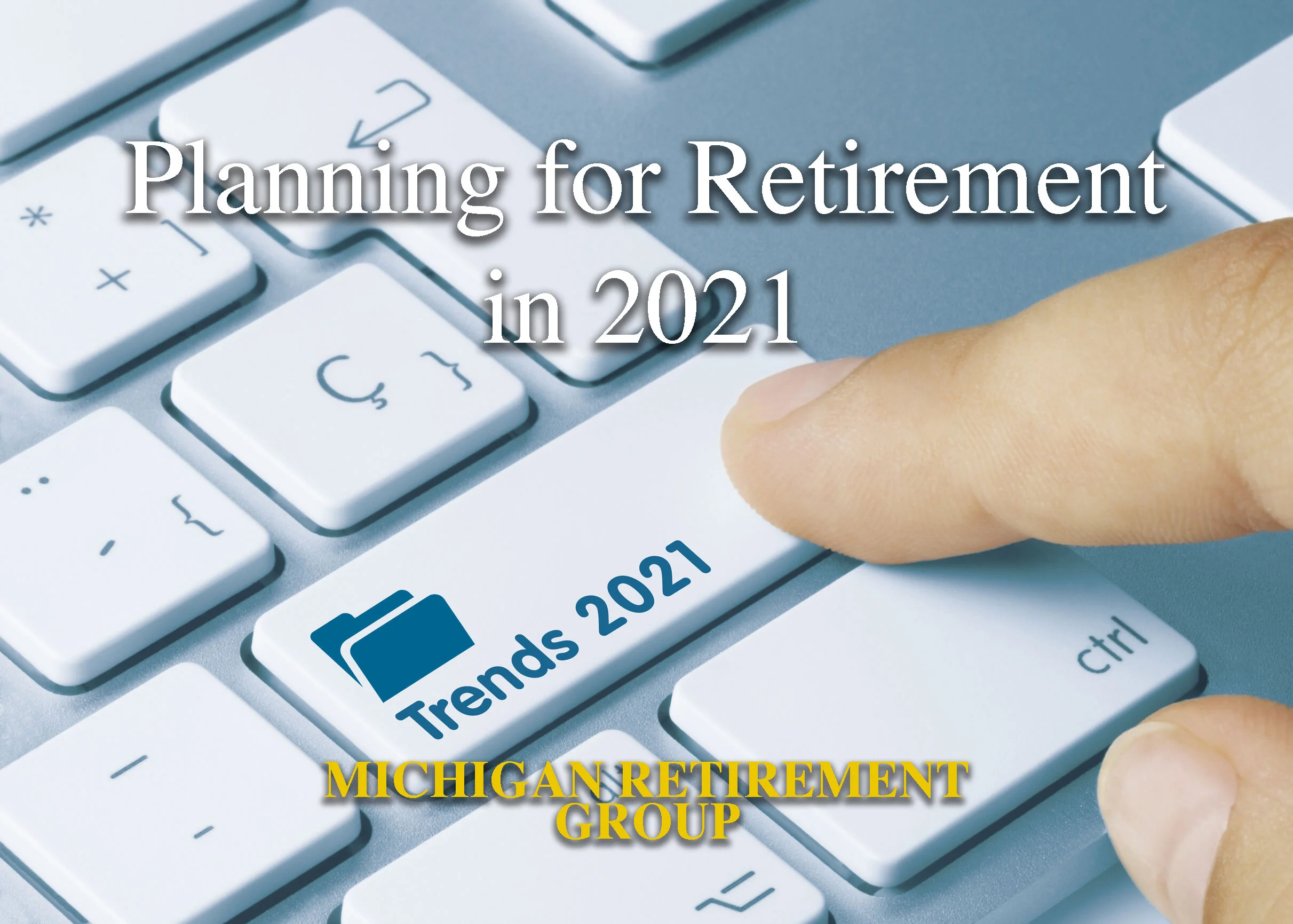 Planning for Retirement in 2021