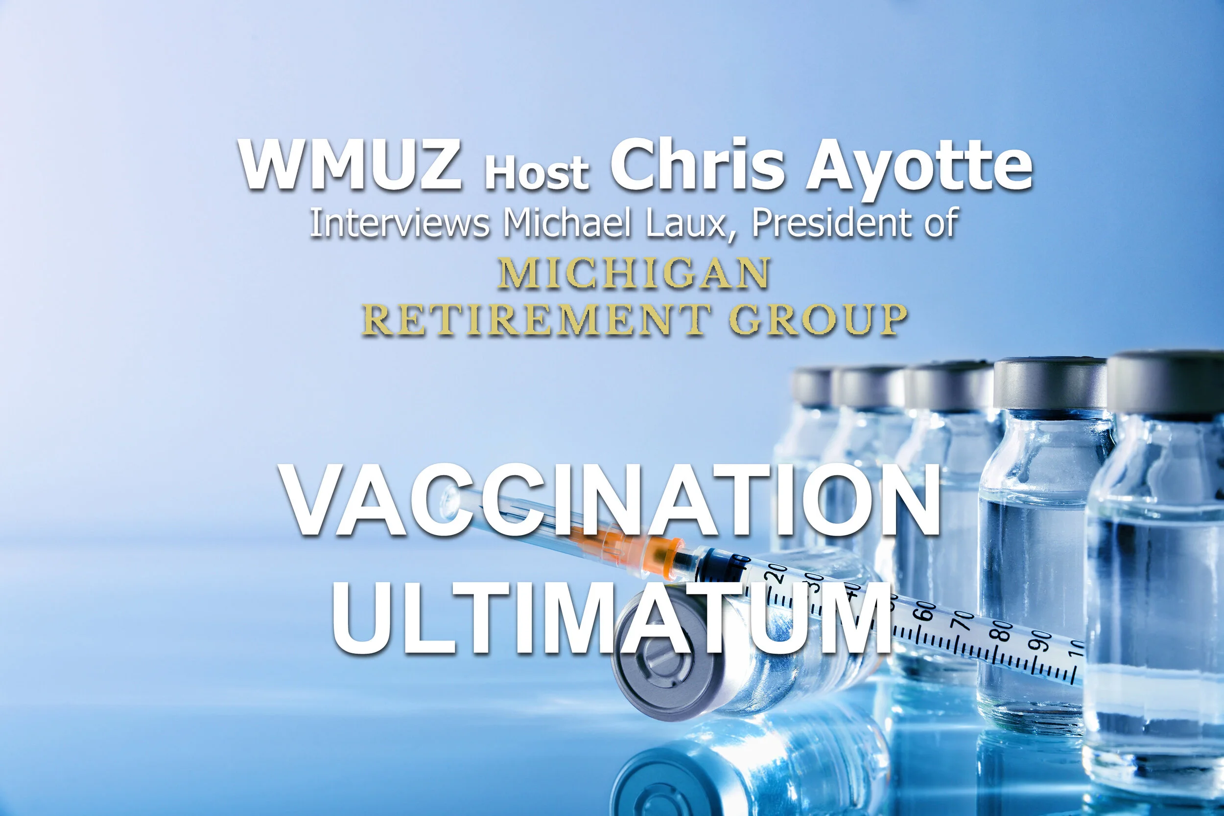 Vaccination Ultimatum? WMUZ Host Christ Ayottte and Michael Laux Discuss