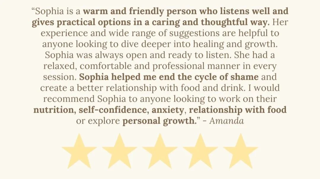 Testimonial text with positive reviews about Sophia, highlighting her calming and empowering practice. Quotes emphasize her caring and insightful approach, personal growth guidance, and improvement in self-confidence and relationship with food. Includes five yellow stars at the bottom.