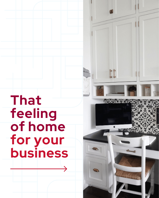 Feeling of Home for Your Business.png