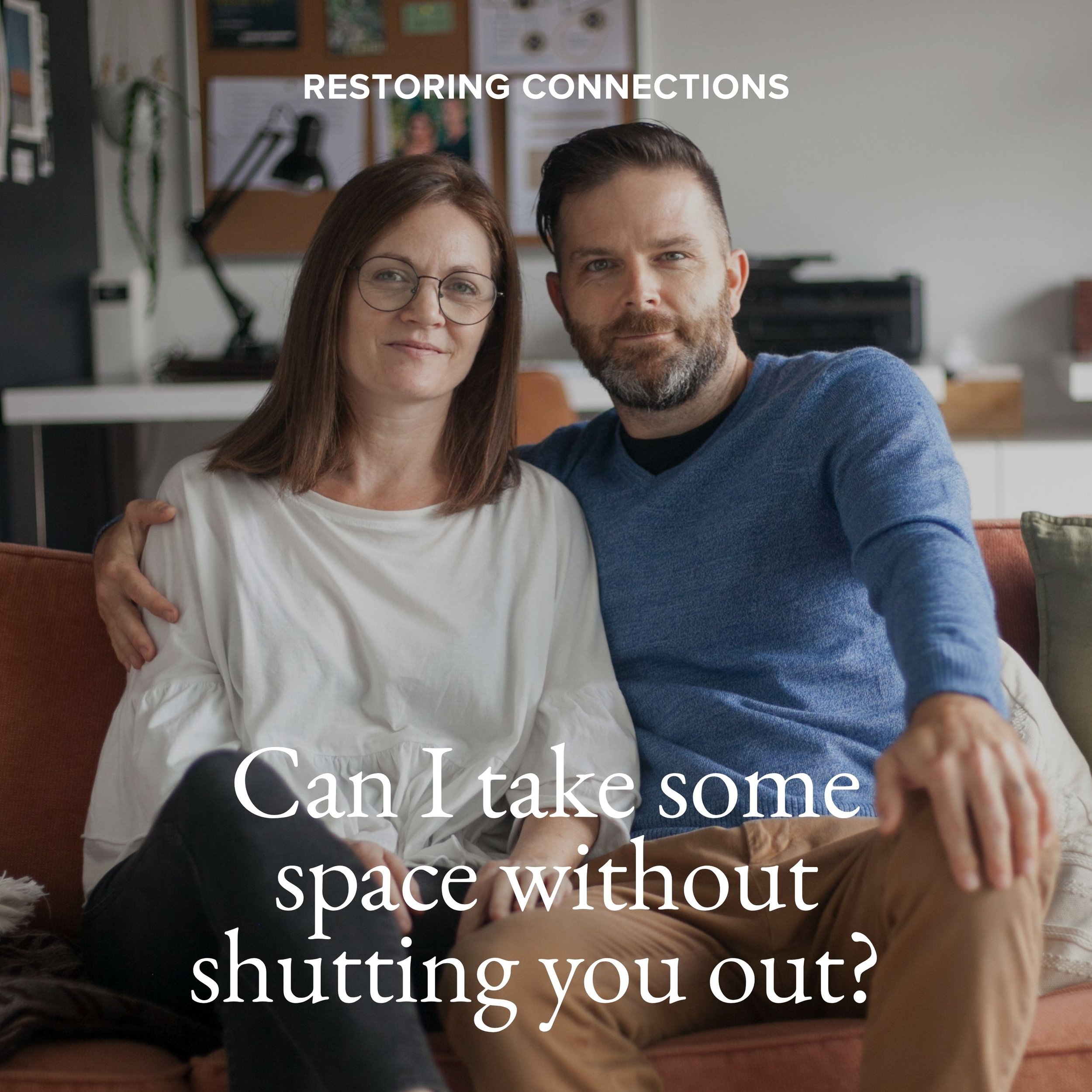 Can I take some space without shutting you out?&nbsp; 