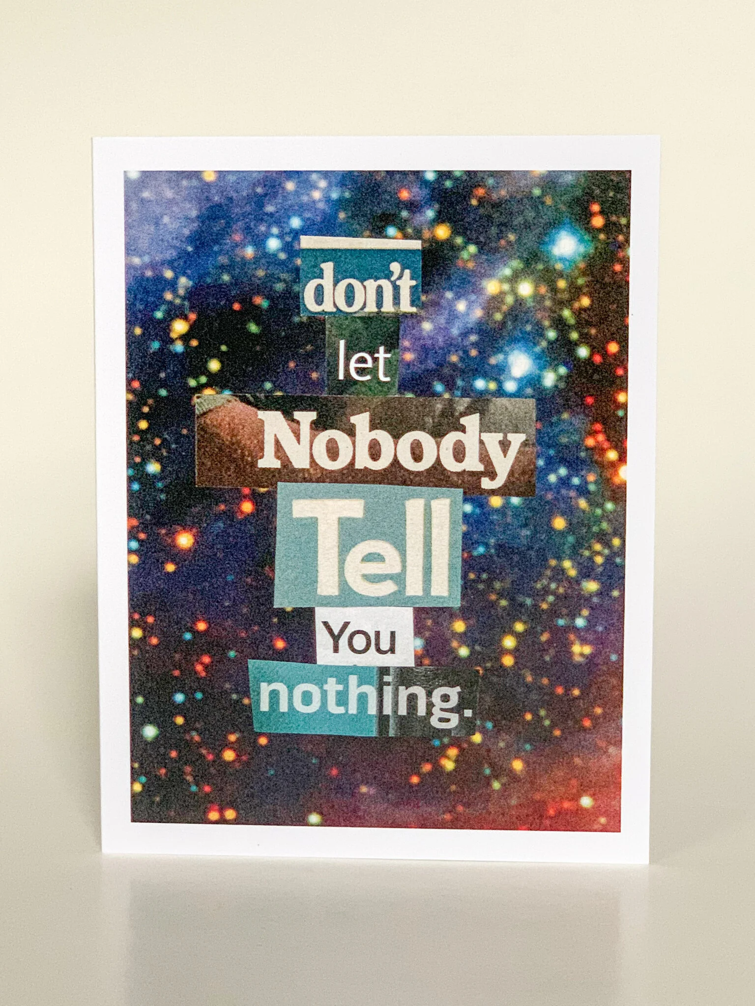 Don't Let Nobody Tell You Nothing