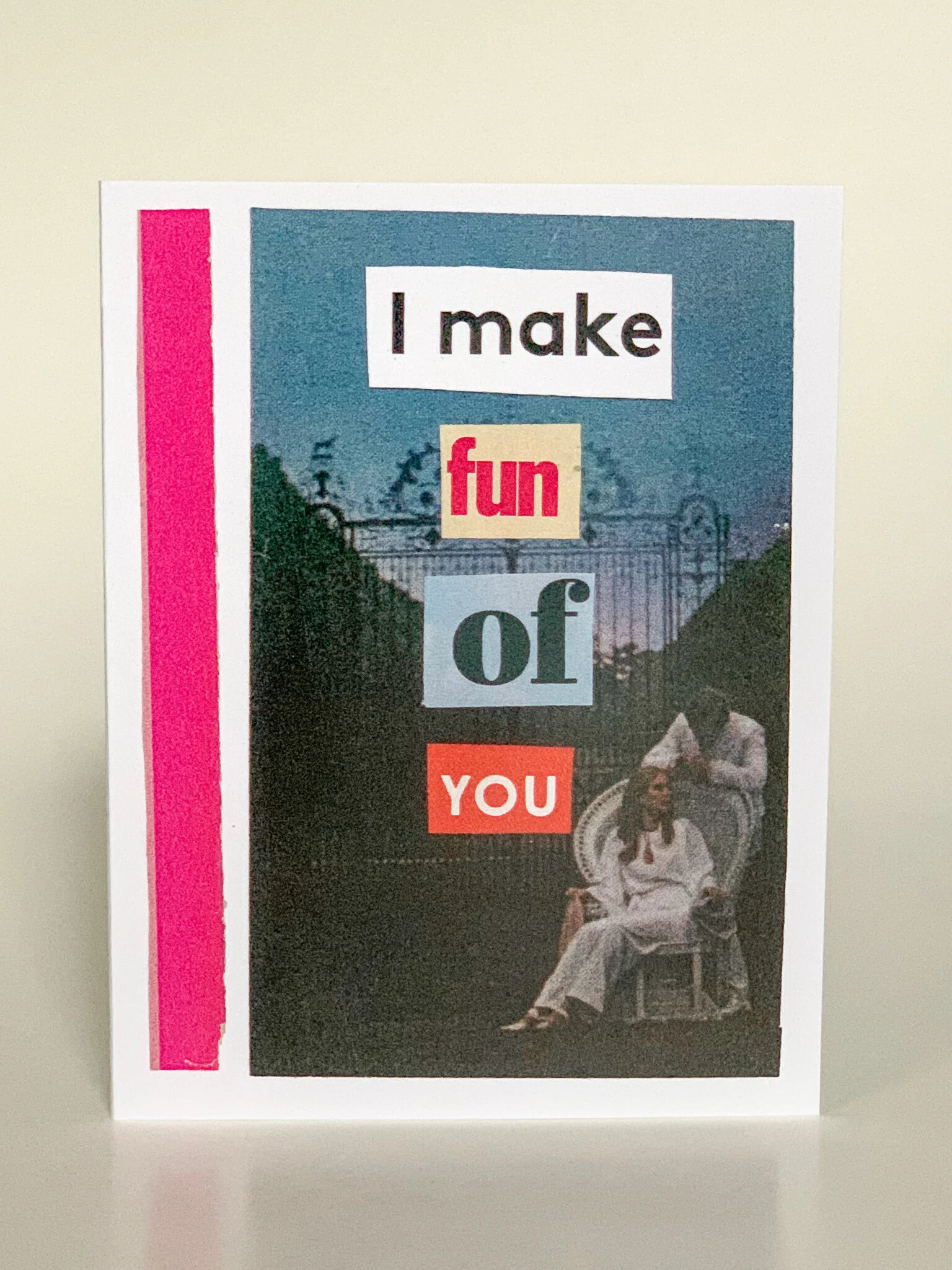 I Make Fun of You