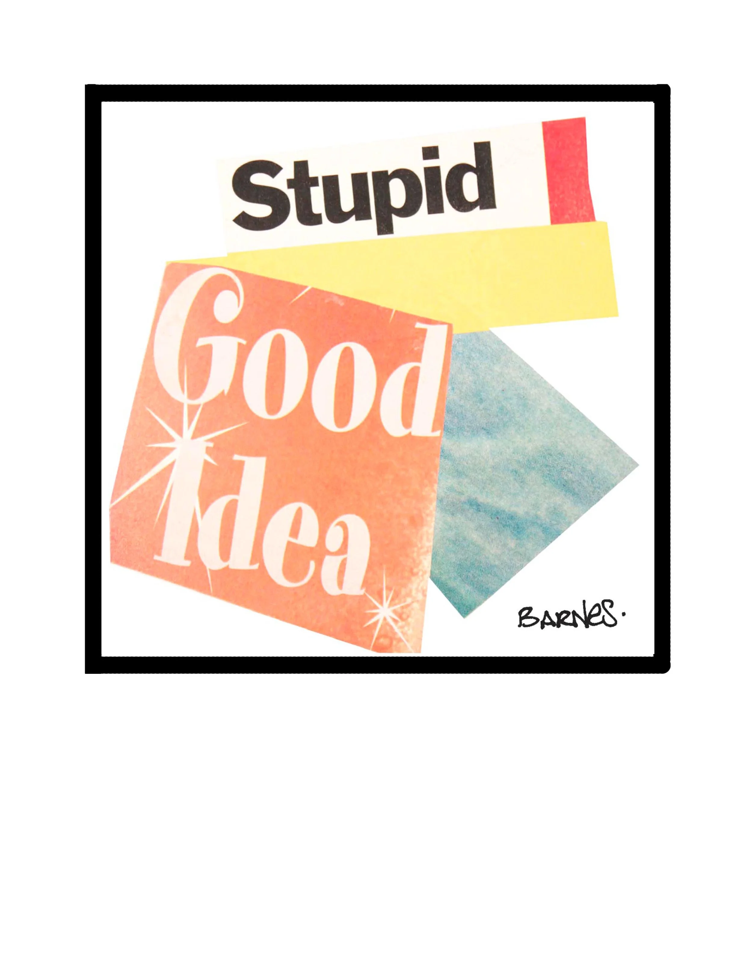 Stupid Good Idea 