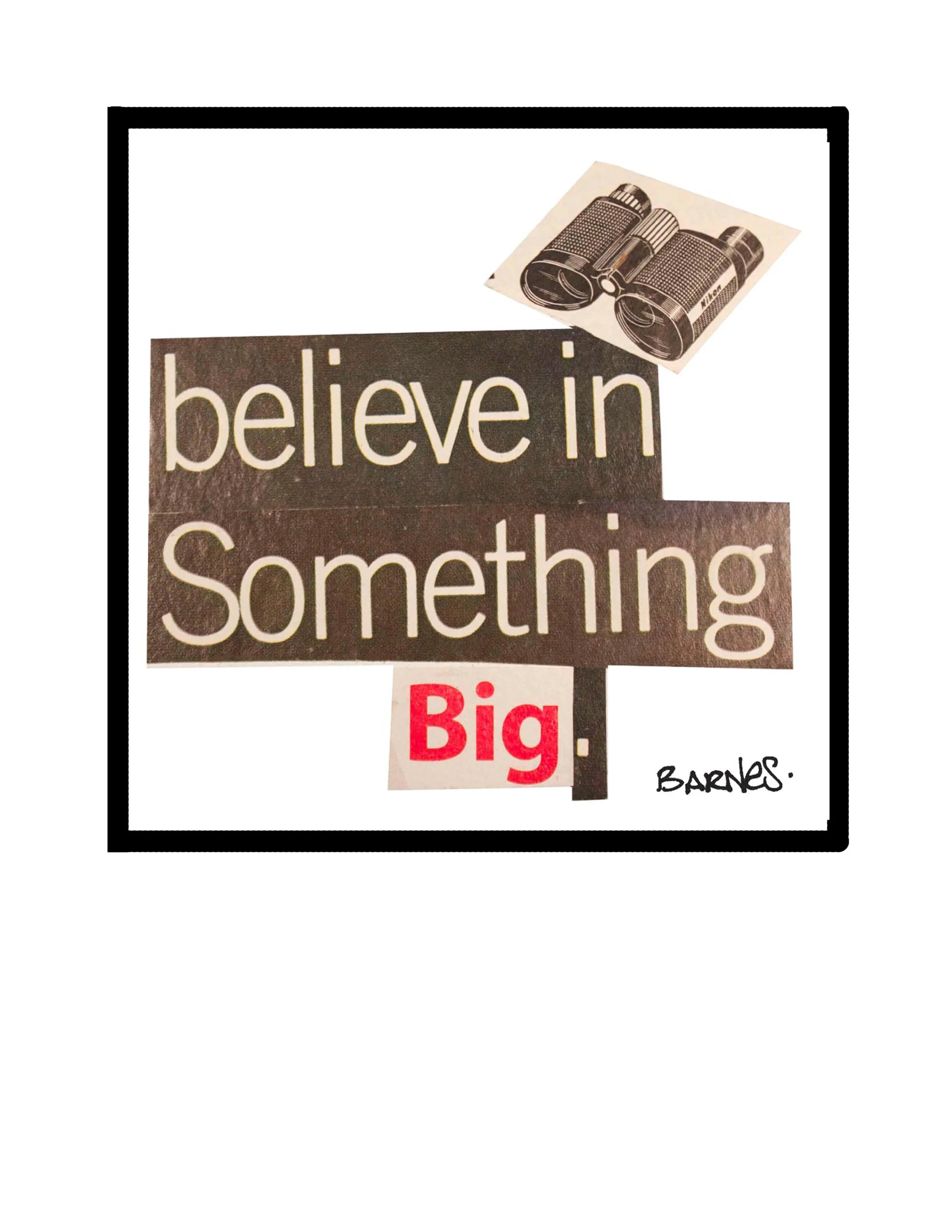 Believe in Something Big