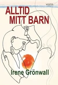 Alltid mitt barn, av Irene Grönwall, Visto förlag